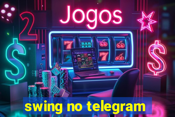 swing no telegram